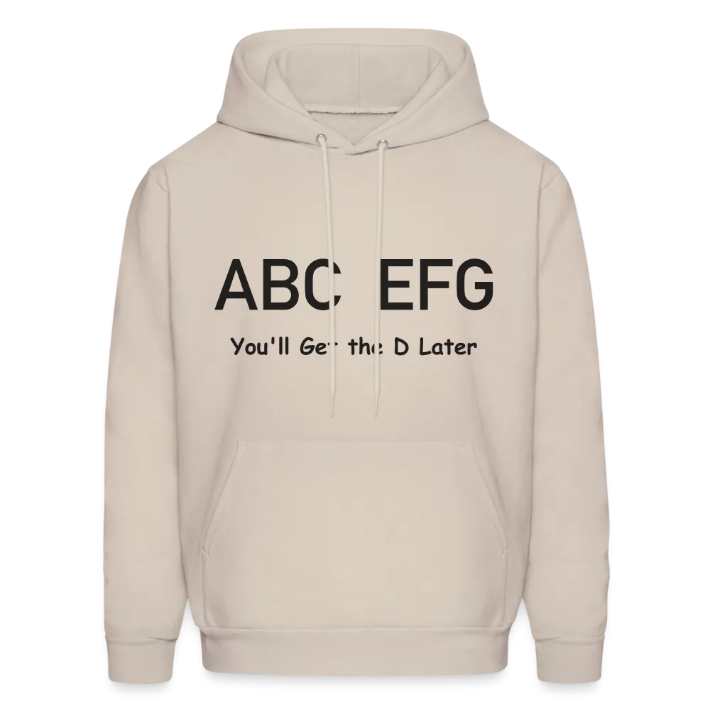 ABC EFG You'll Get The D Later Hoodie