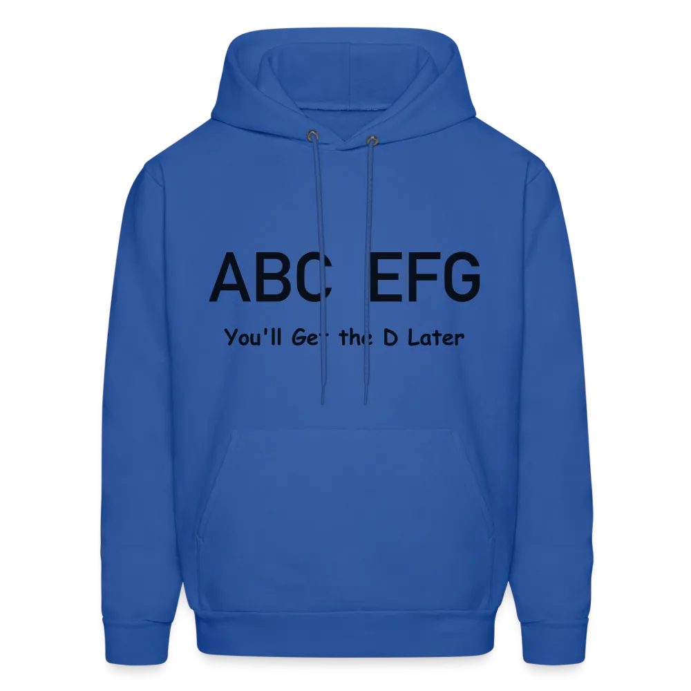 ABC EFG You'll Get The D Later Hoodie