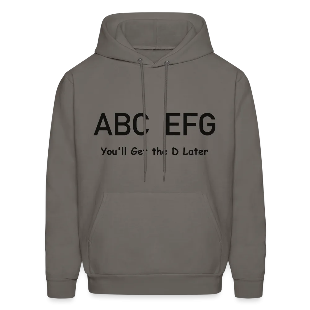ABC EFG You'll Get The D Later Hoodie