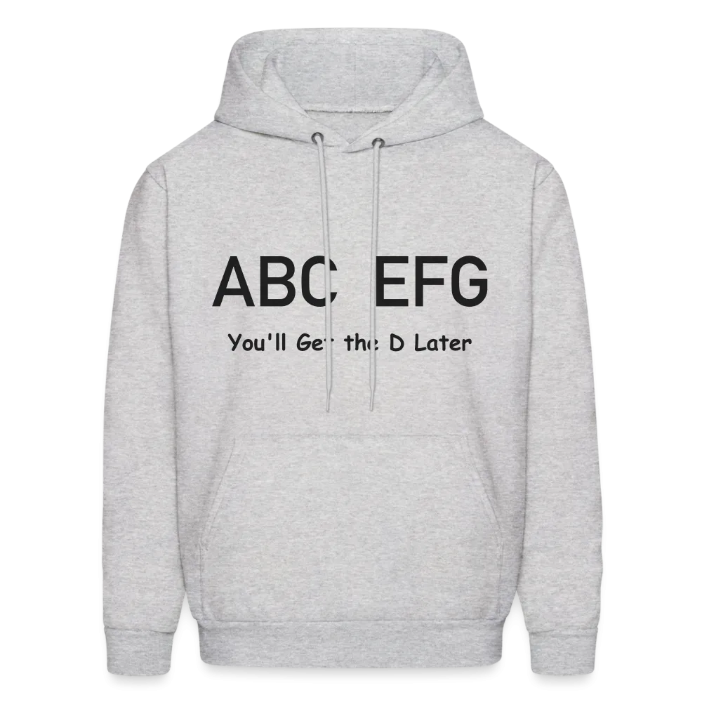 ABC EFG You'll Get The D Later Hoodie