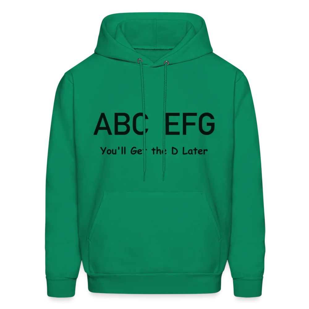 ABC EFG You'll Get The D Later Hoodie