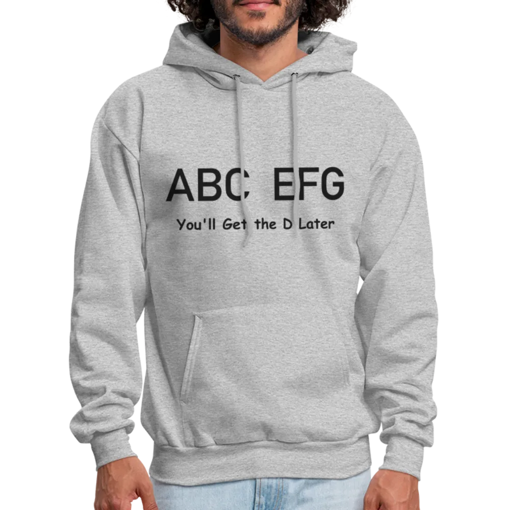 ABC EFG You'll Get The D Later Hoodie