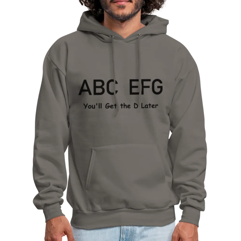 ABC EFG You'll Get The D Later Hoodie