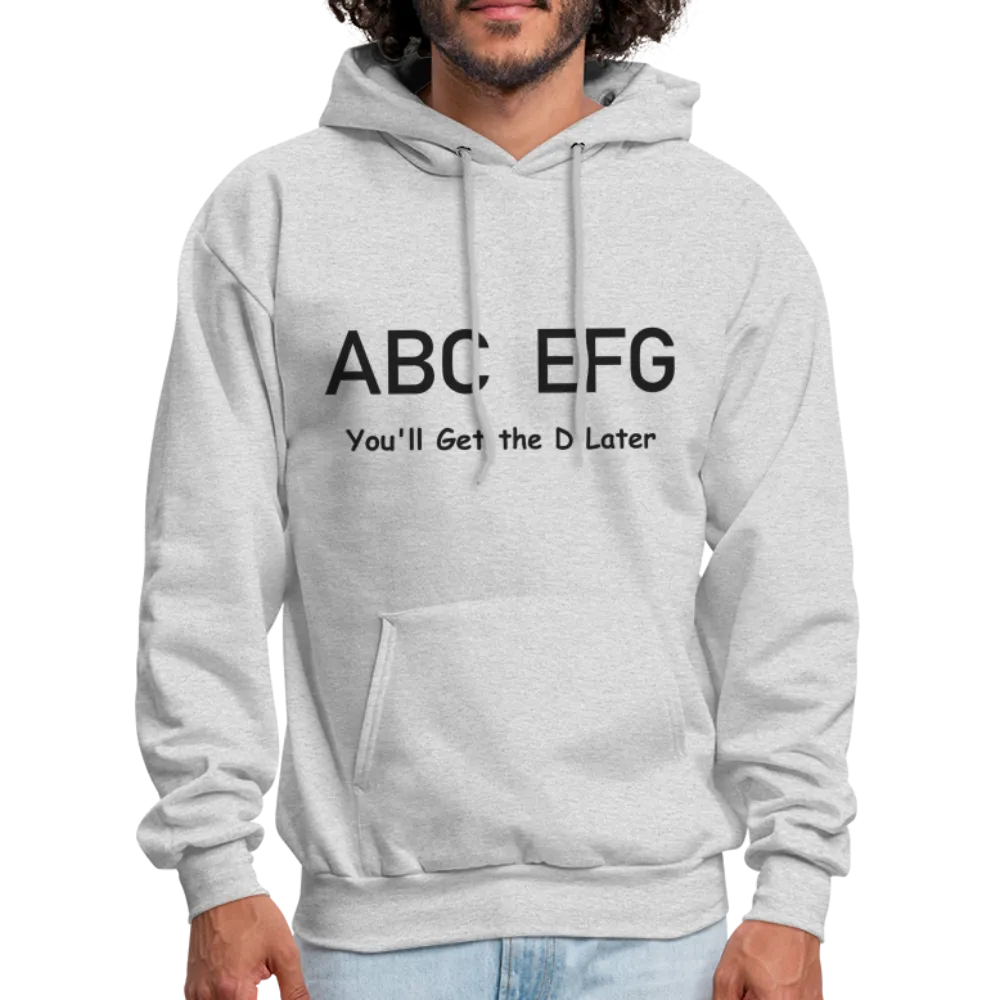 ABC EFG You'll Get The D Later Hoodie