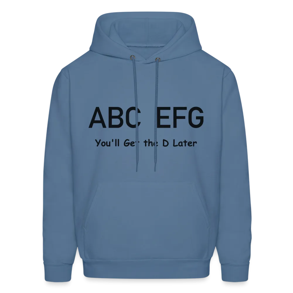 ABC EFG You'll Get The D Later Hoodie