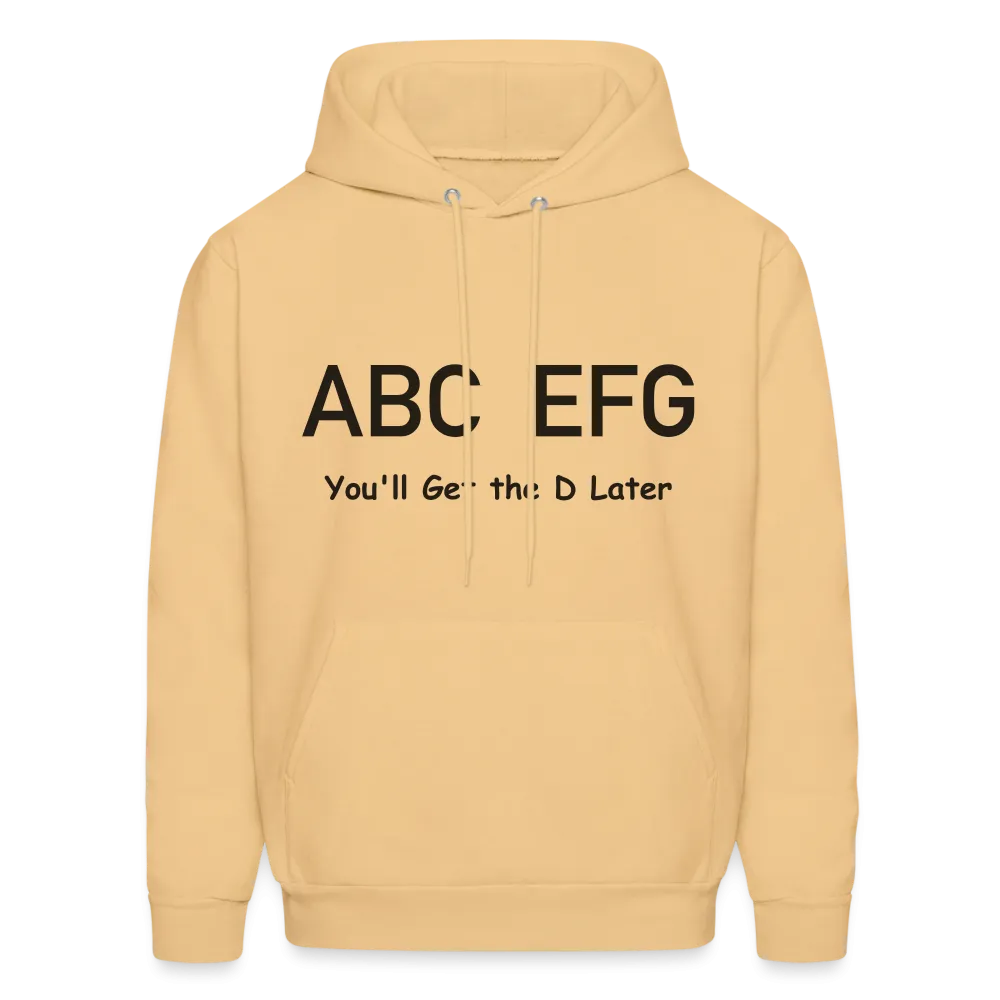 ABC EFG You'll Get The D Later Hoodie