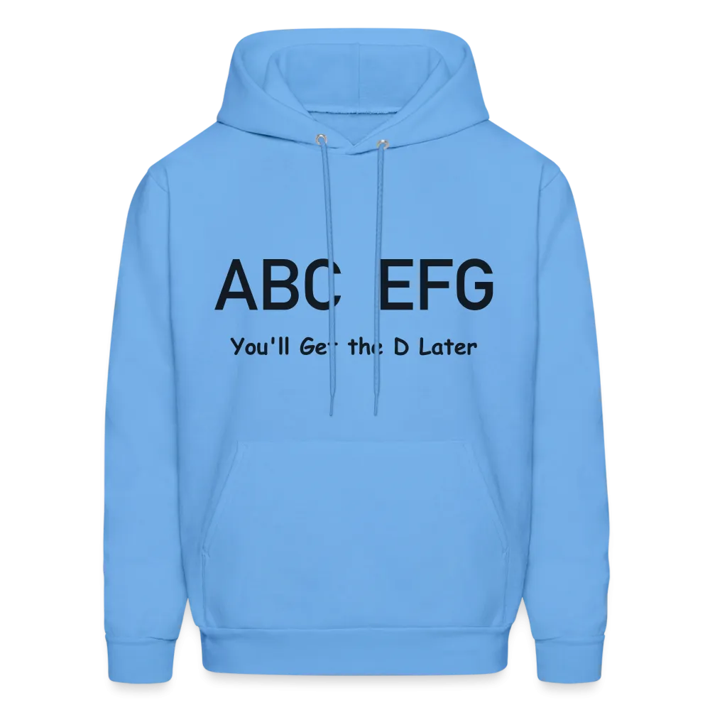 ABC EFG You'll Get The D Later Hoodie