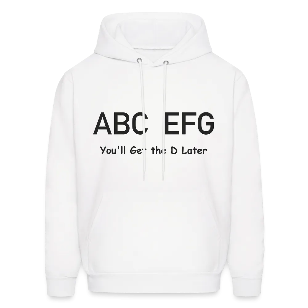ABC EFG You'll Get The D Later Hoodie