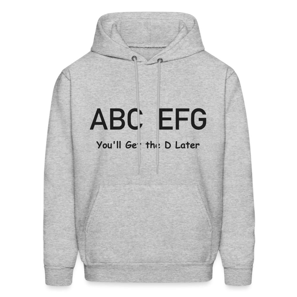 ABC EFG You'll Get The D Later Hoodie