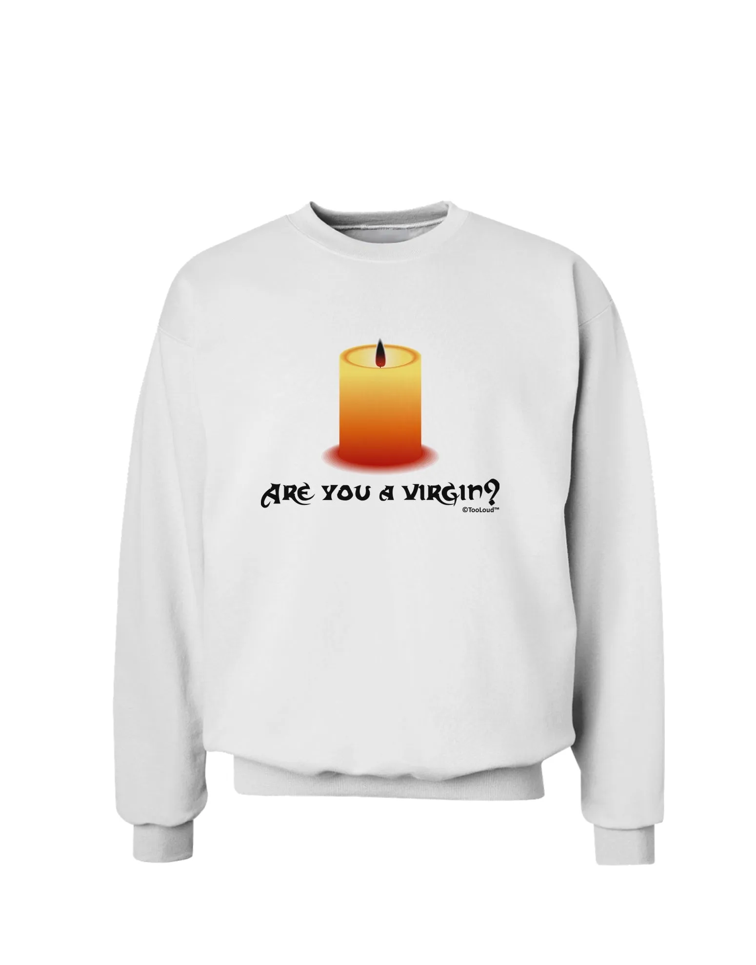 Are You A Virgin - Black Flame Candle Sweatshirt by TooLoud