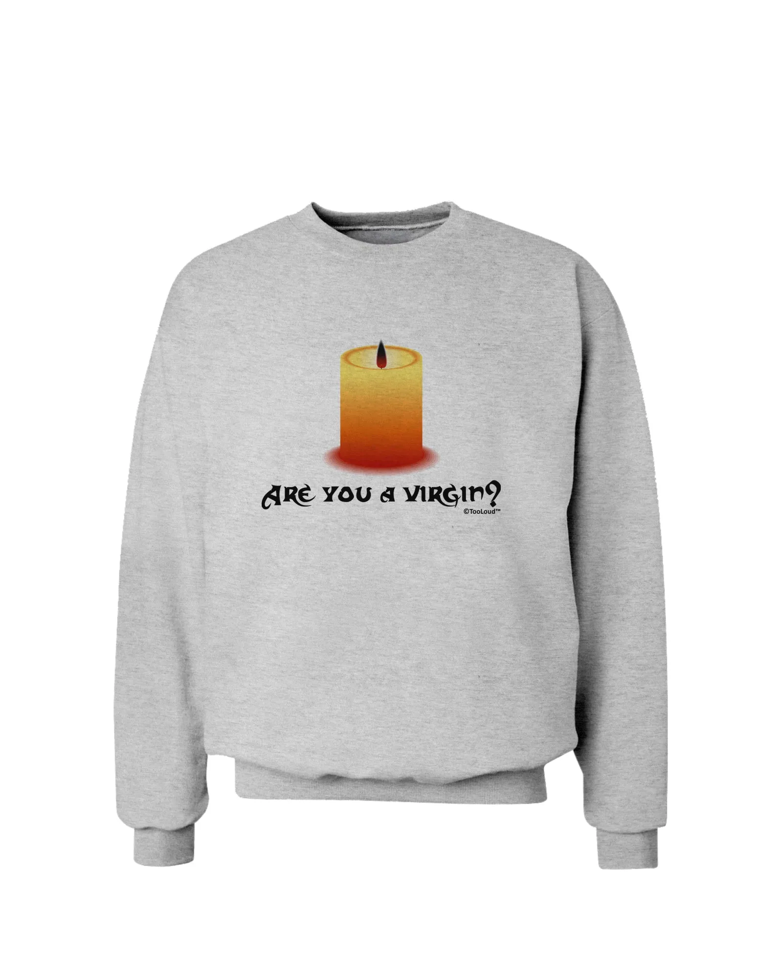 Are You A Virgin - Black Flame Candle Sweatshirt by TooLoud