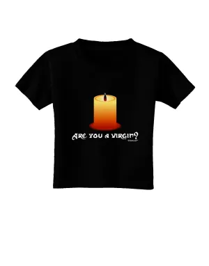 Are You A Virgin - Black Flame Candle Toddler T-Shirt Dark by TooLoud