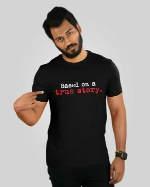 Based on a True Story T-Shirt