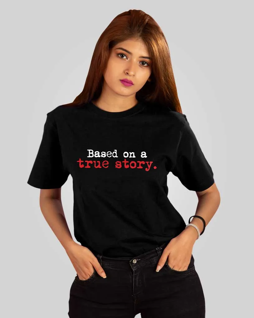 Based on a True Story T-Shirt