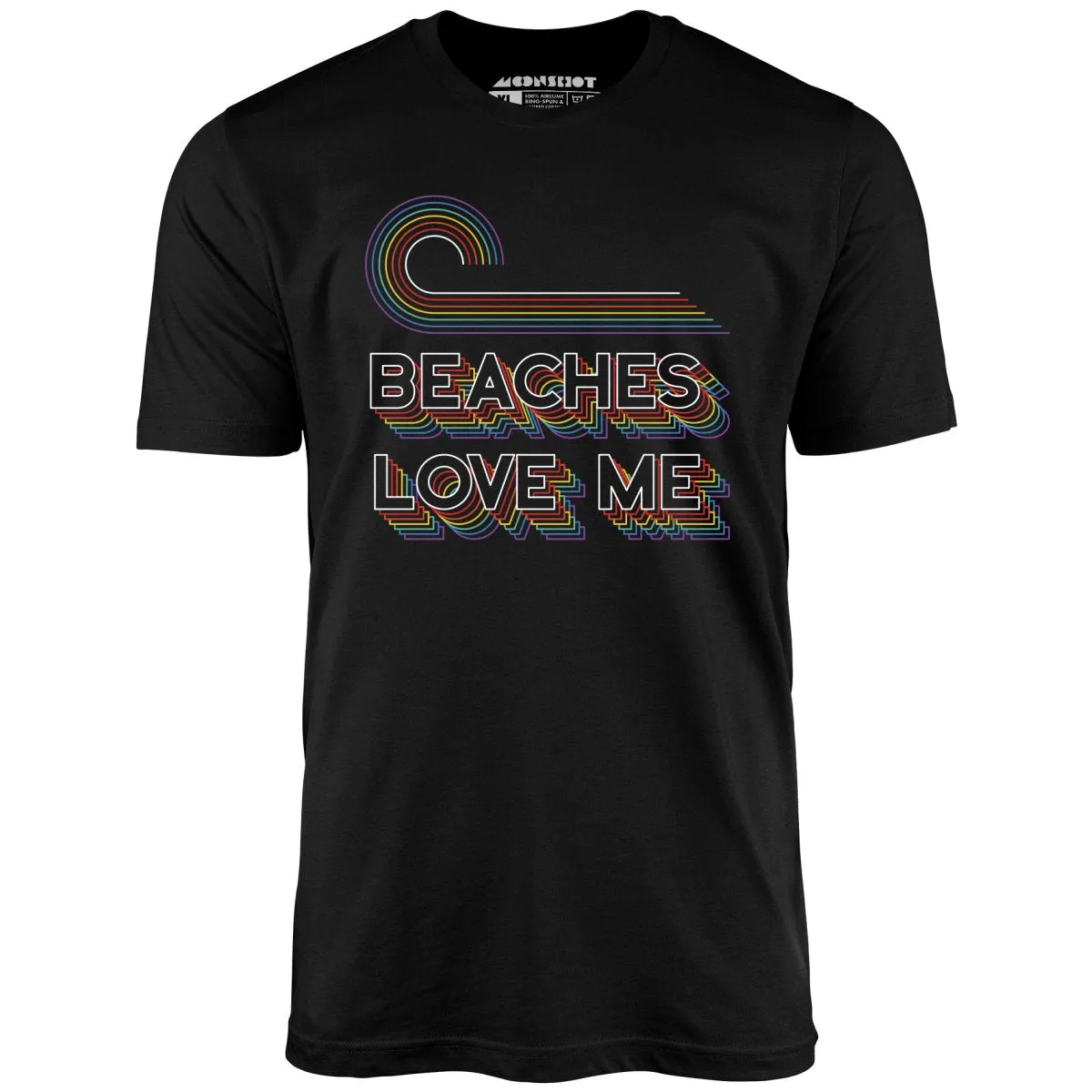 Beaches Love Me - Unisex T-Shirt