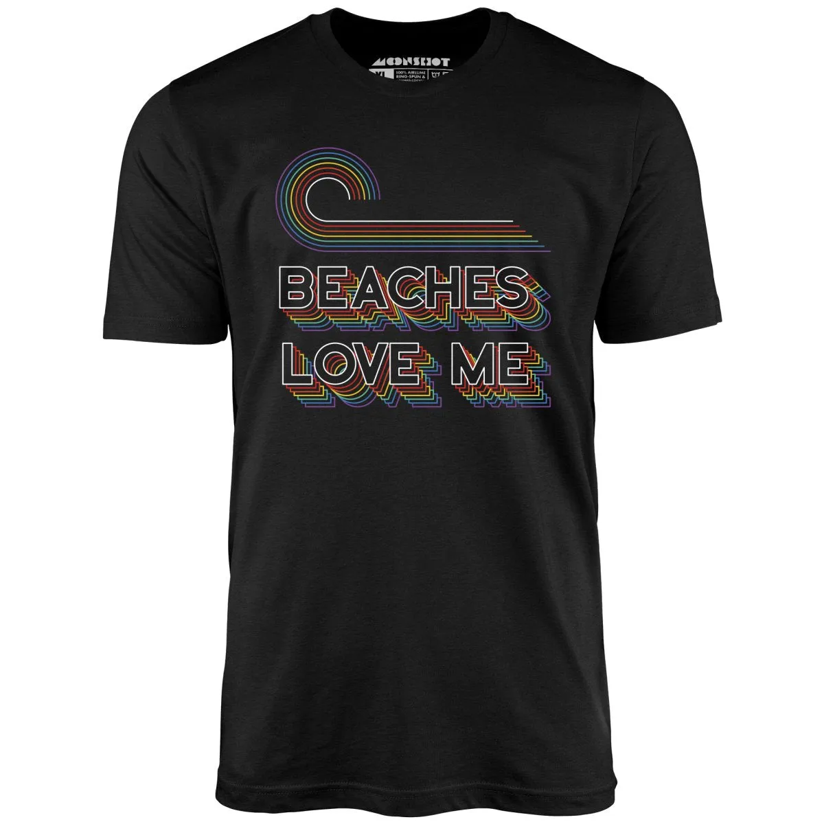 Beaches Love Me - Unisex T-Shirt