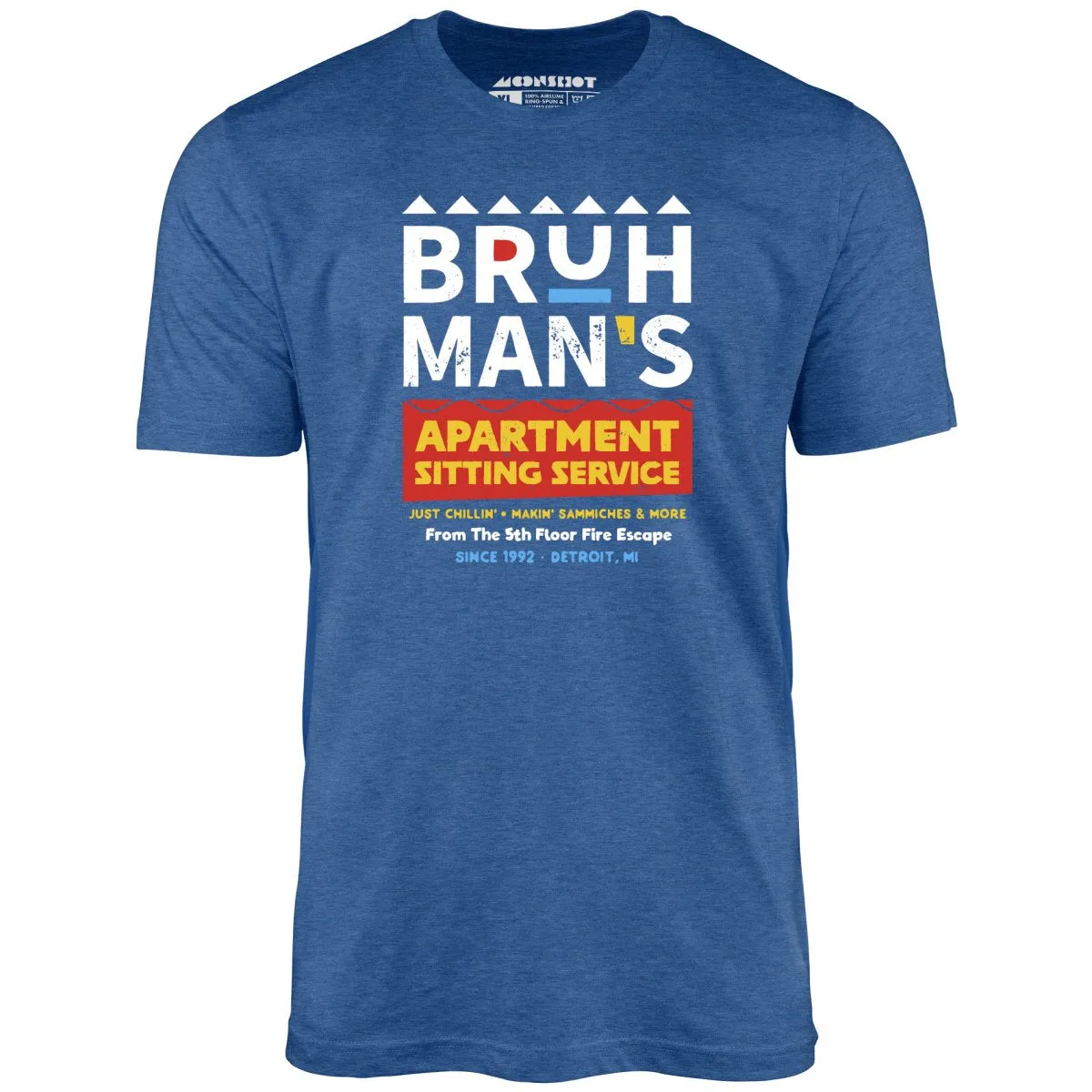 Bruh Man's Apartment Sitting Service - Unisex T-Shirt