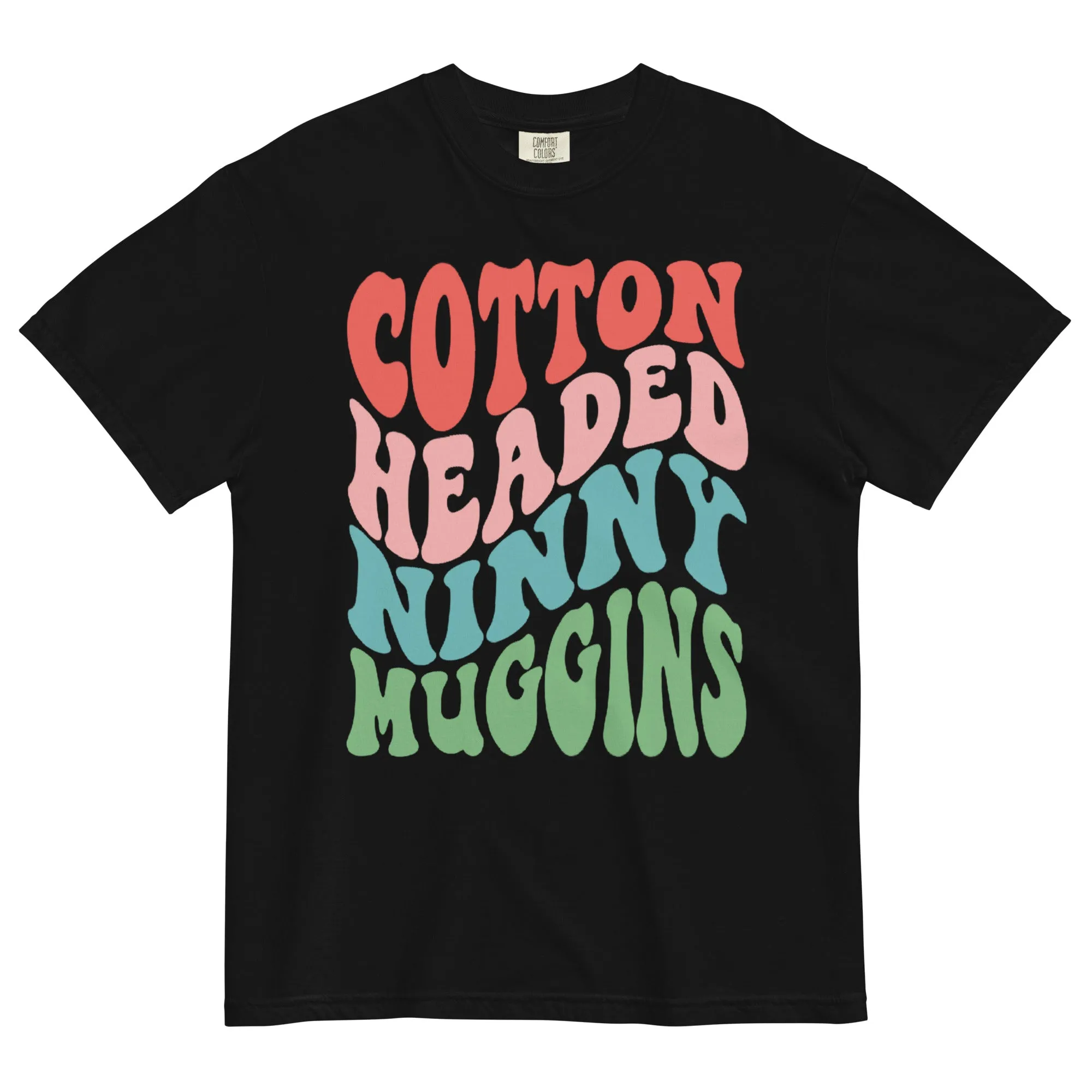 Cotton Headed Ninny Muggins Heavyweight Tee