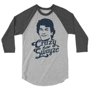 Crazy For Swayze 3/4 Sleeve Baseball T-Shirt | Supports World Health