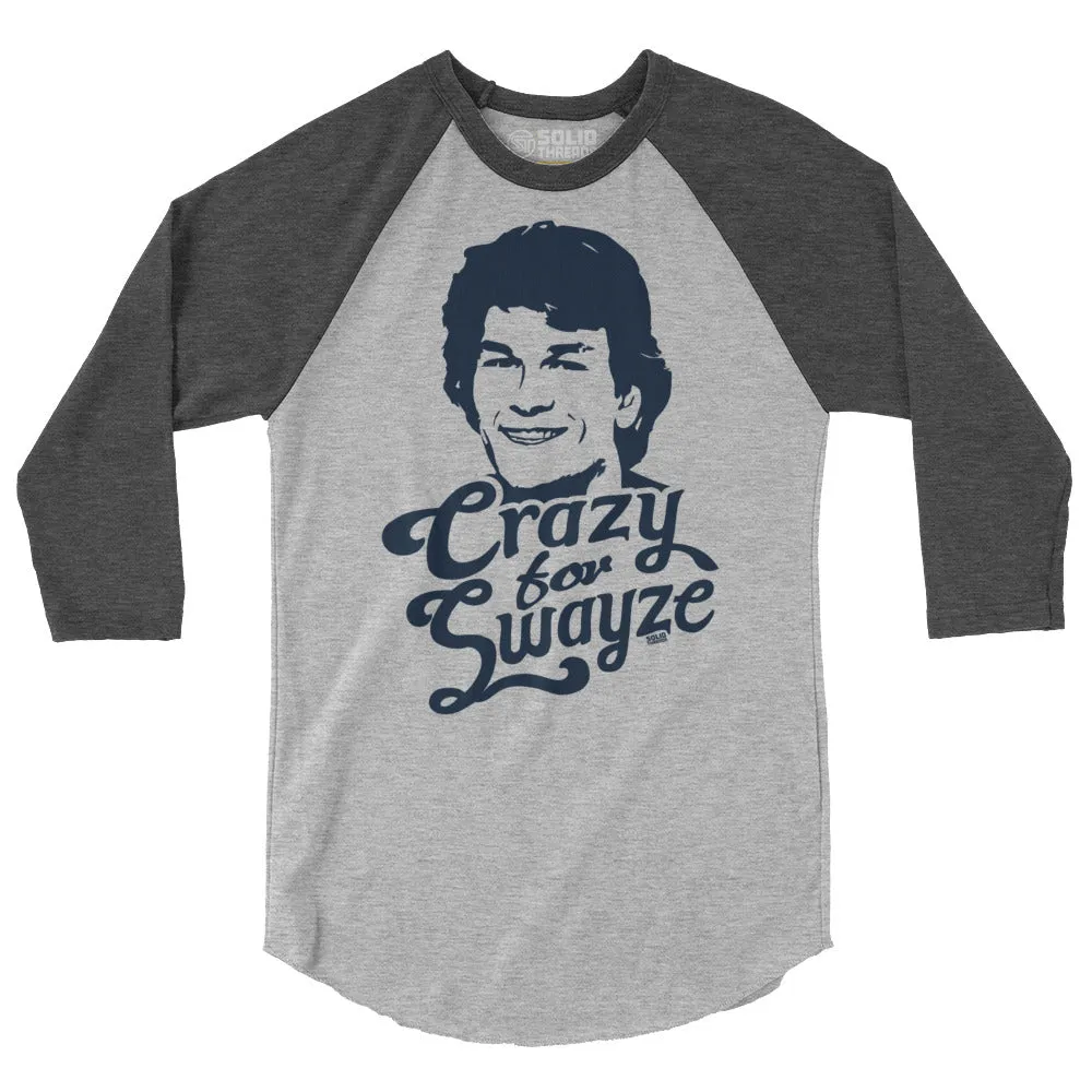 Crazy For Swayze 3/4 Sleeve Baseball T-Shirt | Supports World Health
