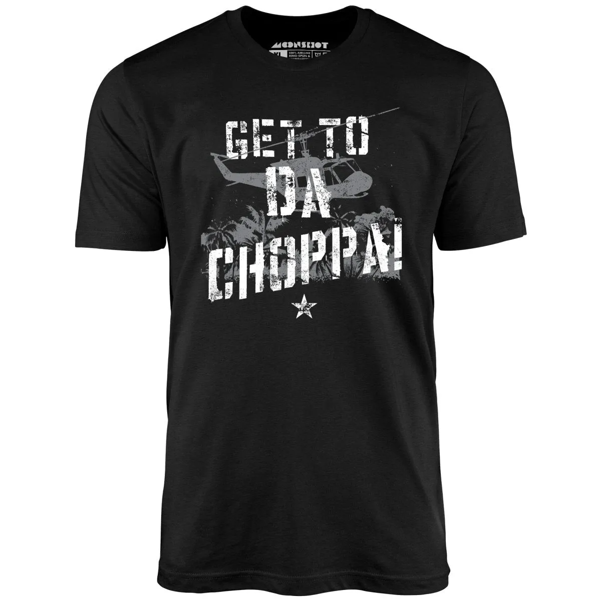 Get To Da Choppa! - Unisex T-Shirt