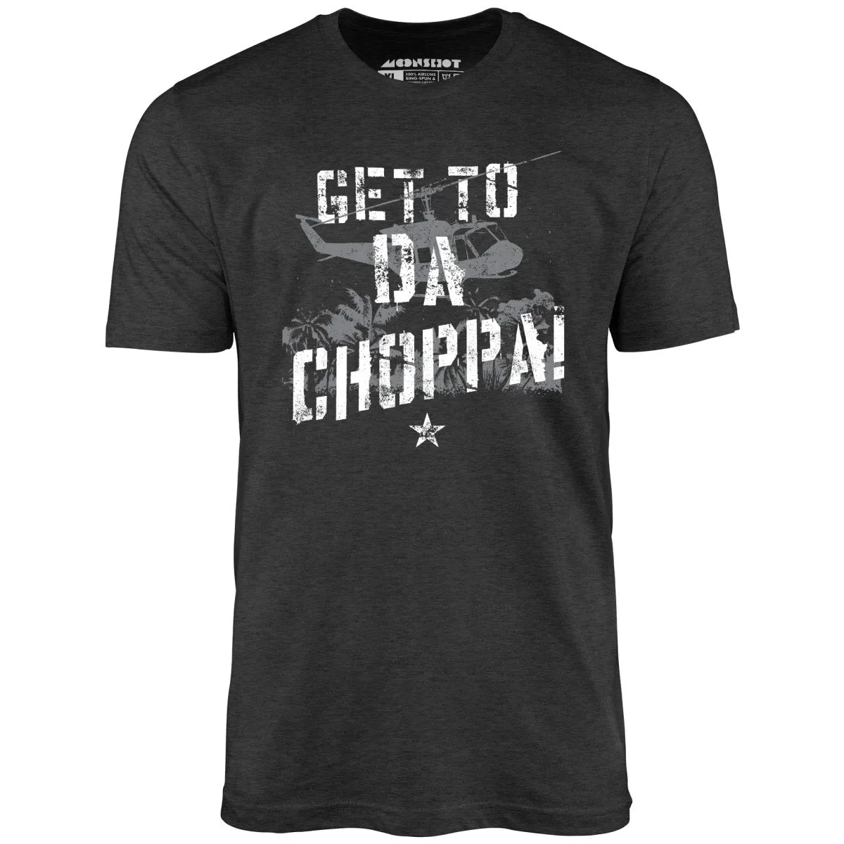 Get To Da Choppa! - Unisex T-Shirt