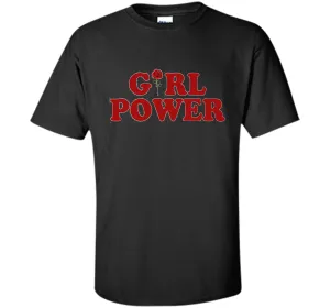 Girl Power T-Shirt Girl Power Rose T-Shirt Women shirt