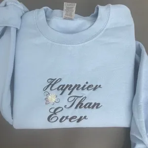 Happier Than Ever Embroidered Sweatshirt Happier Than Ever Crewneck, Women's Embroidered Sweatshirts