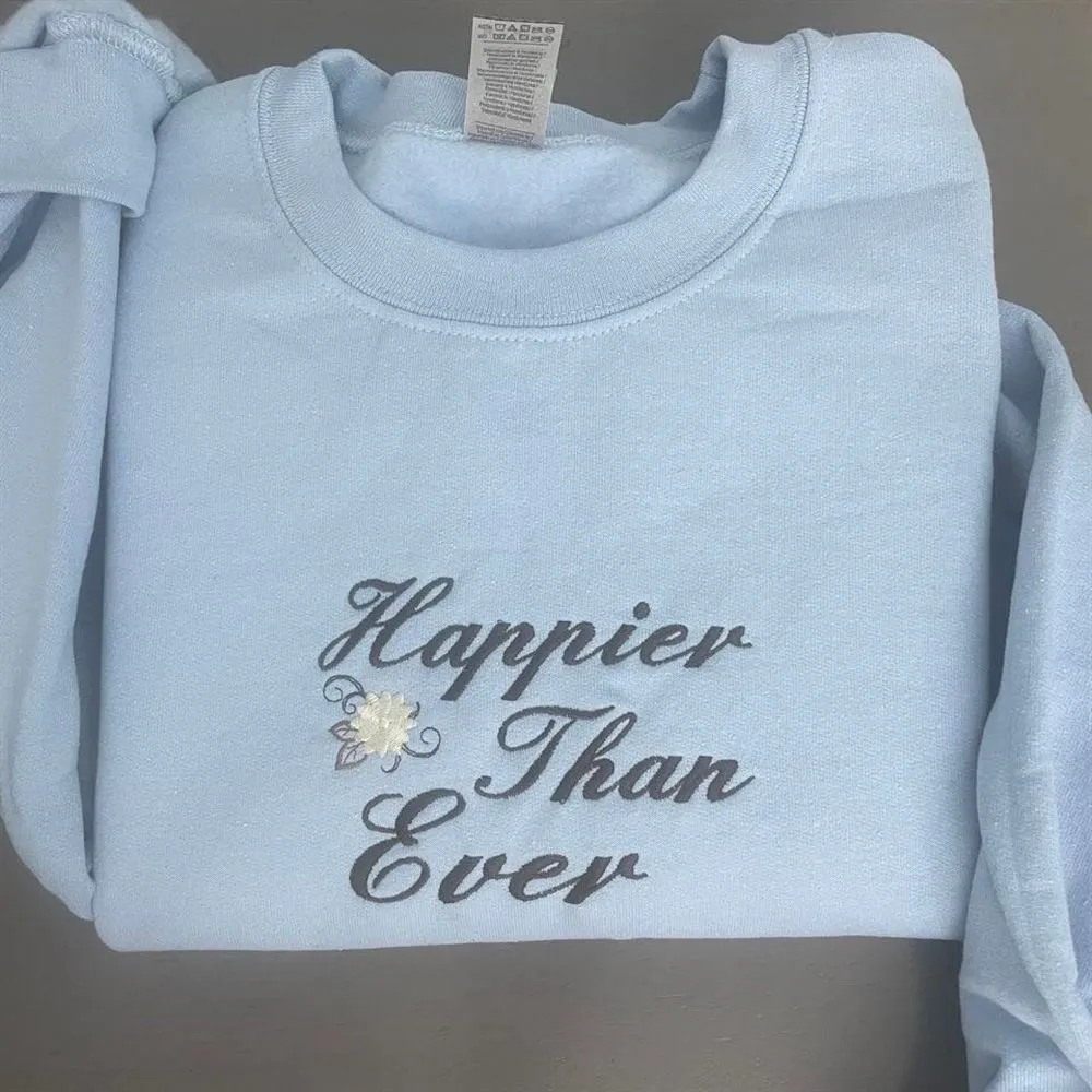 Happier Than Ever Embroidered Sweatshirt Happier Than Ever Crewneck, Women's Embroidered Sweatshirts