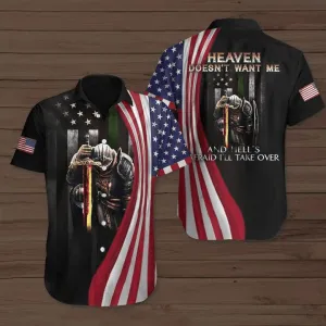Heaven don't want me and heel's fraid i'll take over Independence Day Patriotic Hawaiian Shirt