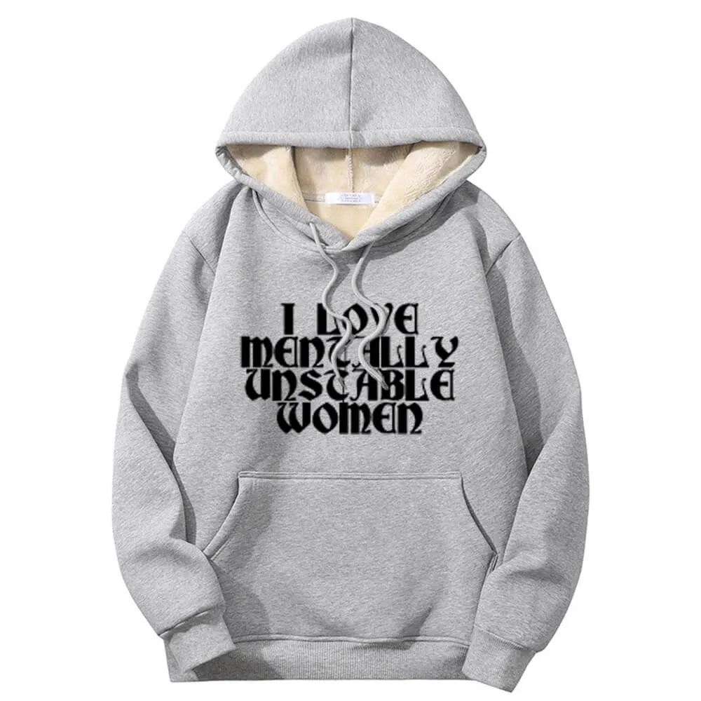 I Love Mentally Unstable Women Crew Collar Fleece Sherpa Hoodie