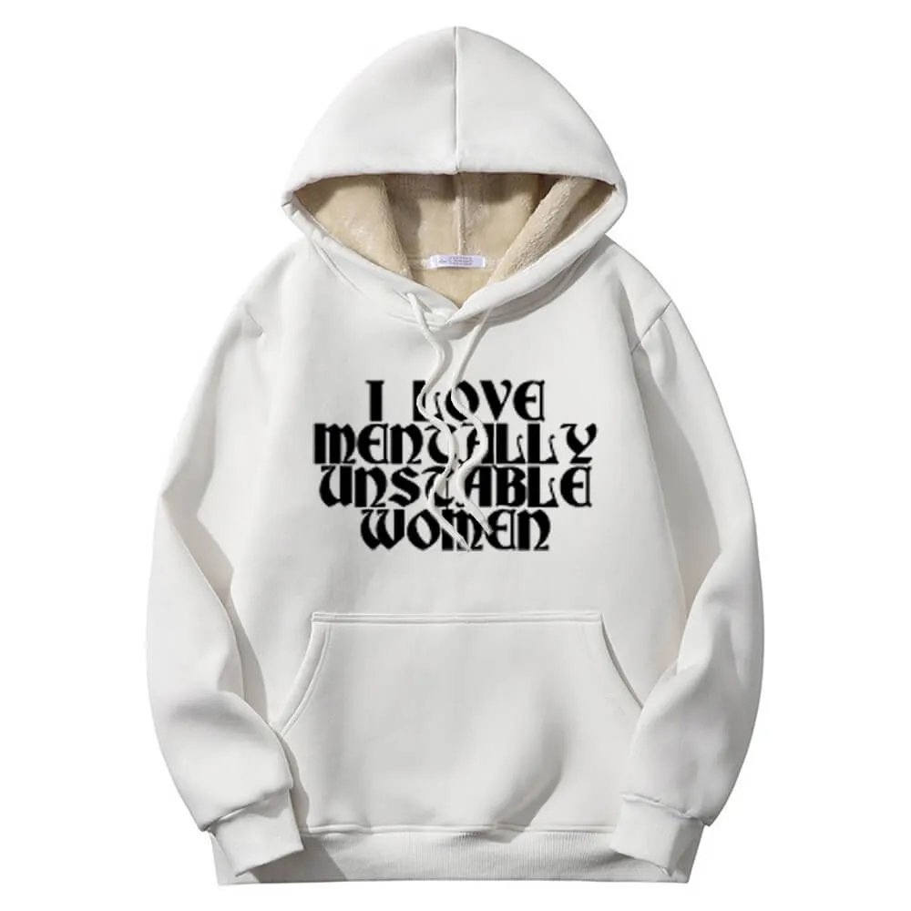 I Love Mentally Unstable Women Crew Collar Fleece Sherpa Hoodie