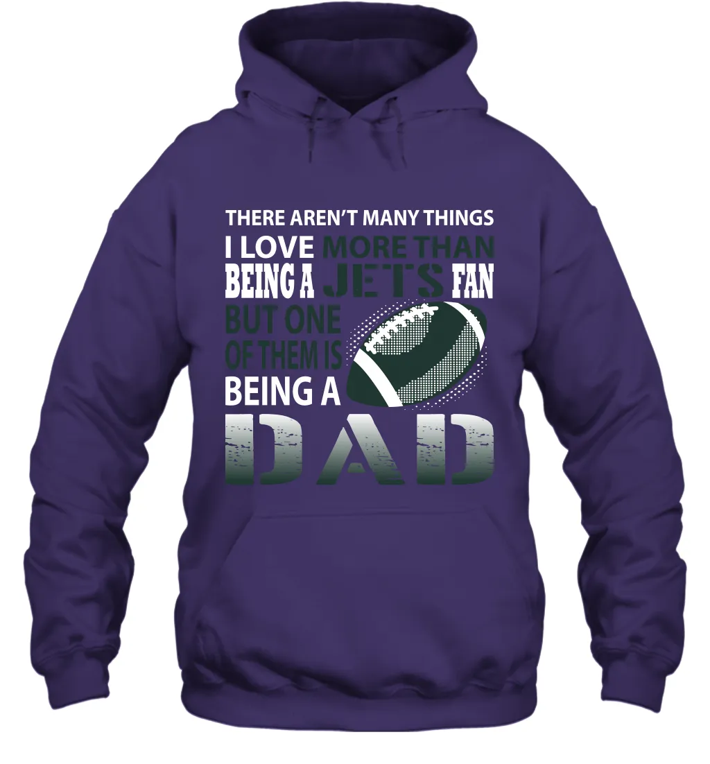 I Love More Than Being A New York Jets Fan Being A Dad Football Hoodie
