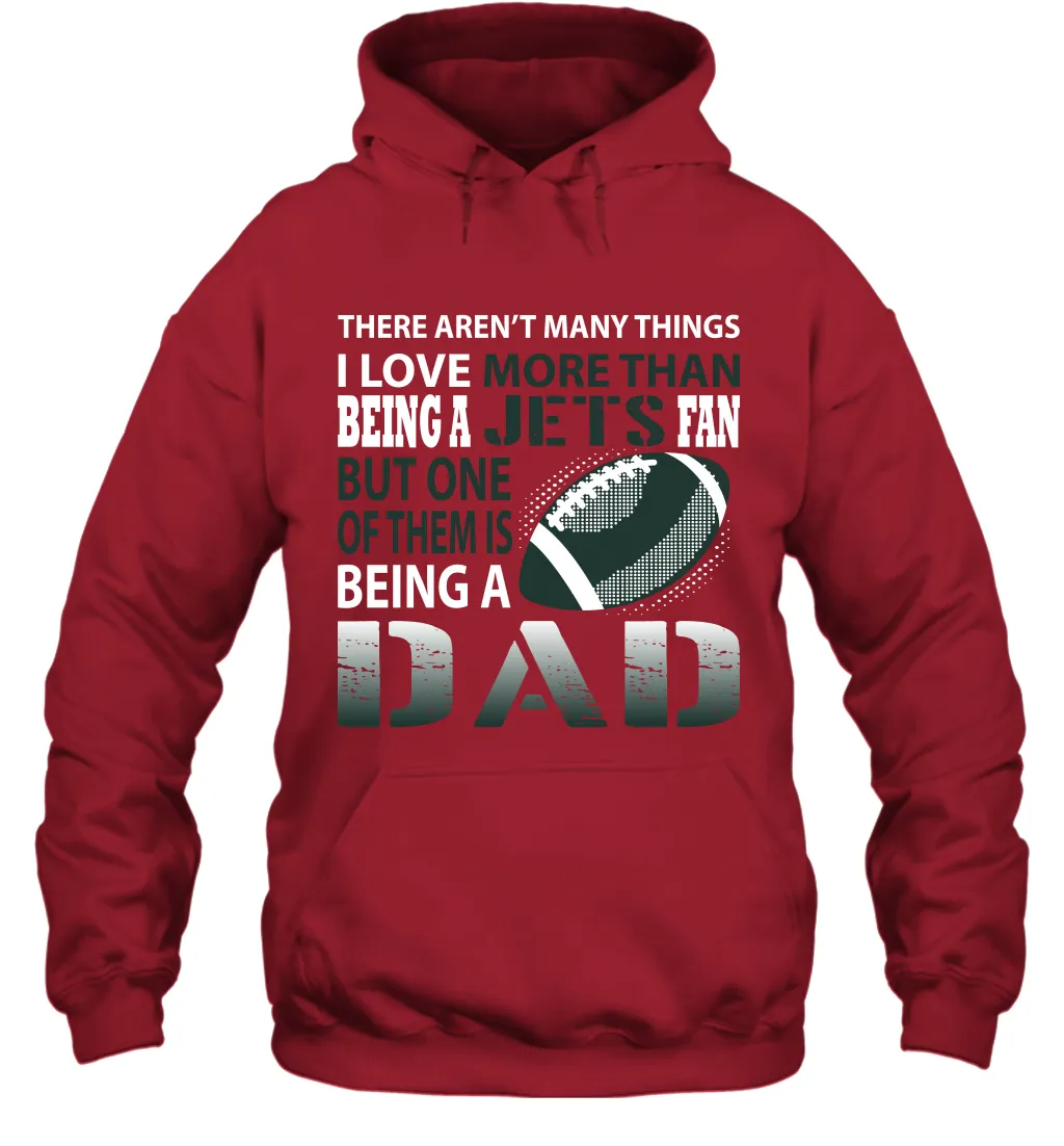 I Love More Than Being A New York Jets Fan Being A Dad Football Hoodie