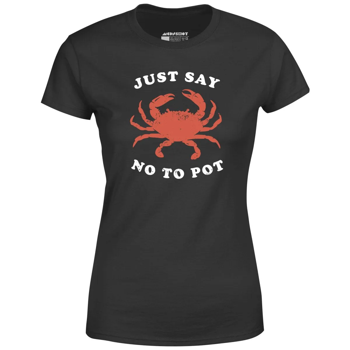 Just Say No To Pot - Women's T-Shirt