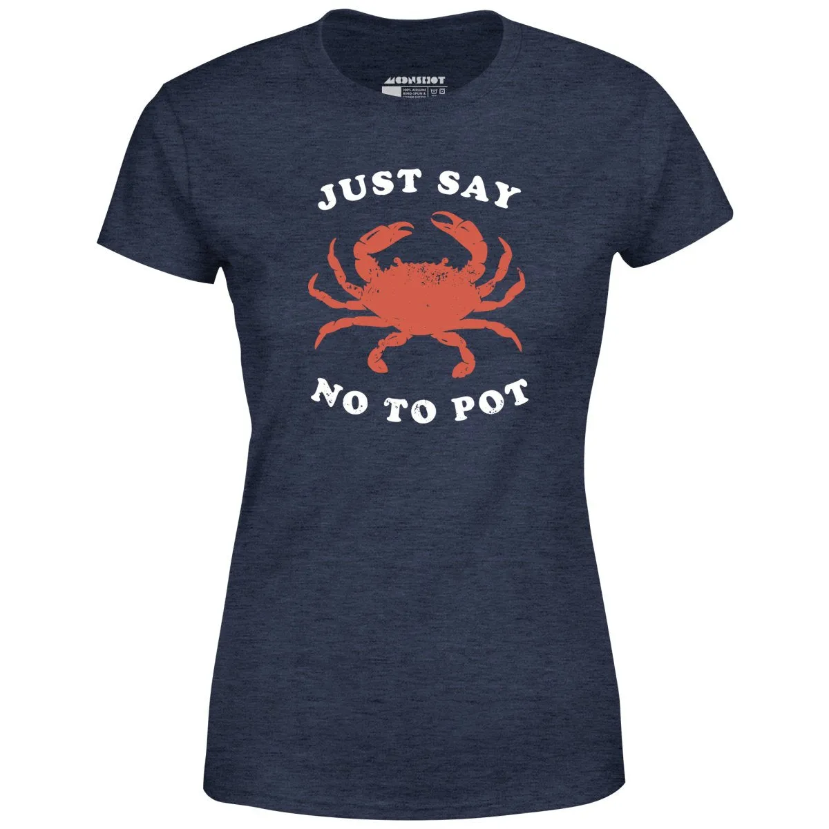 Just Say No To Pot - Women's T-Shirt