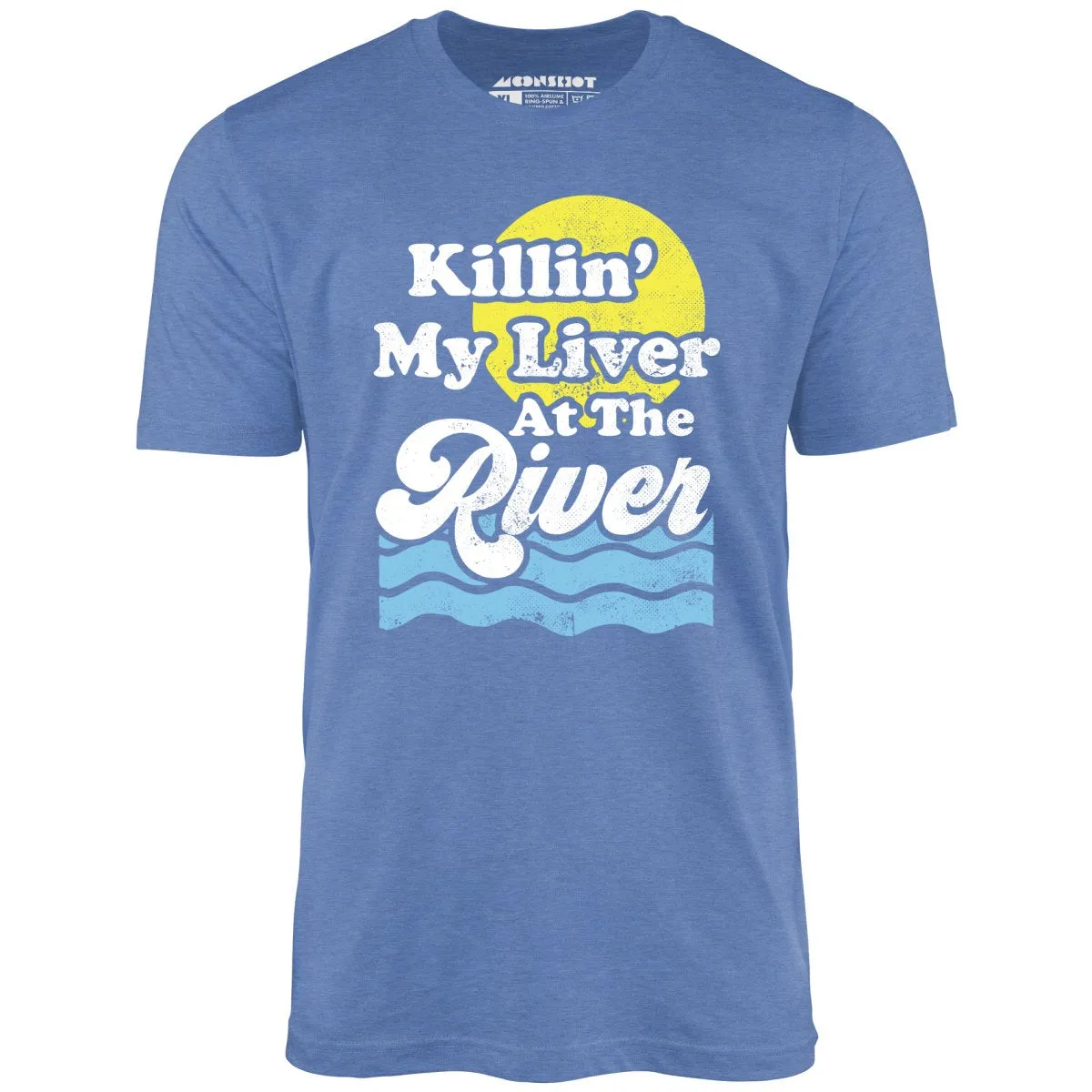Killin' My Liver At The River - Unisex T-Shirt