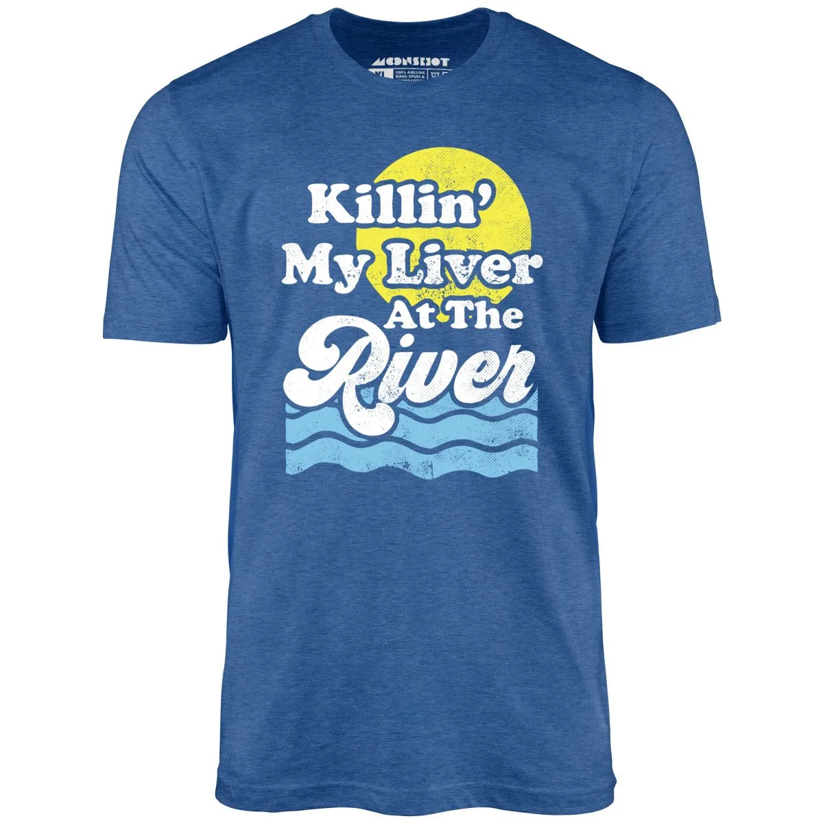 Killin' My Liver At The River - Unisex T-Shirt