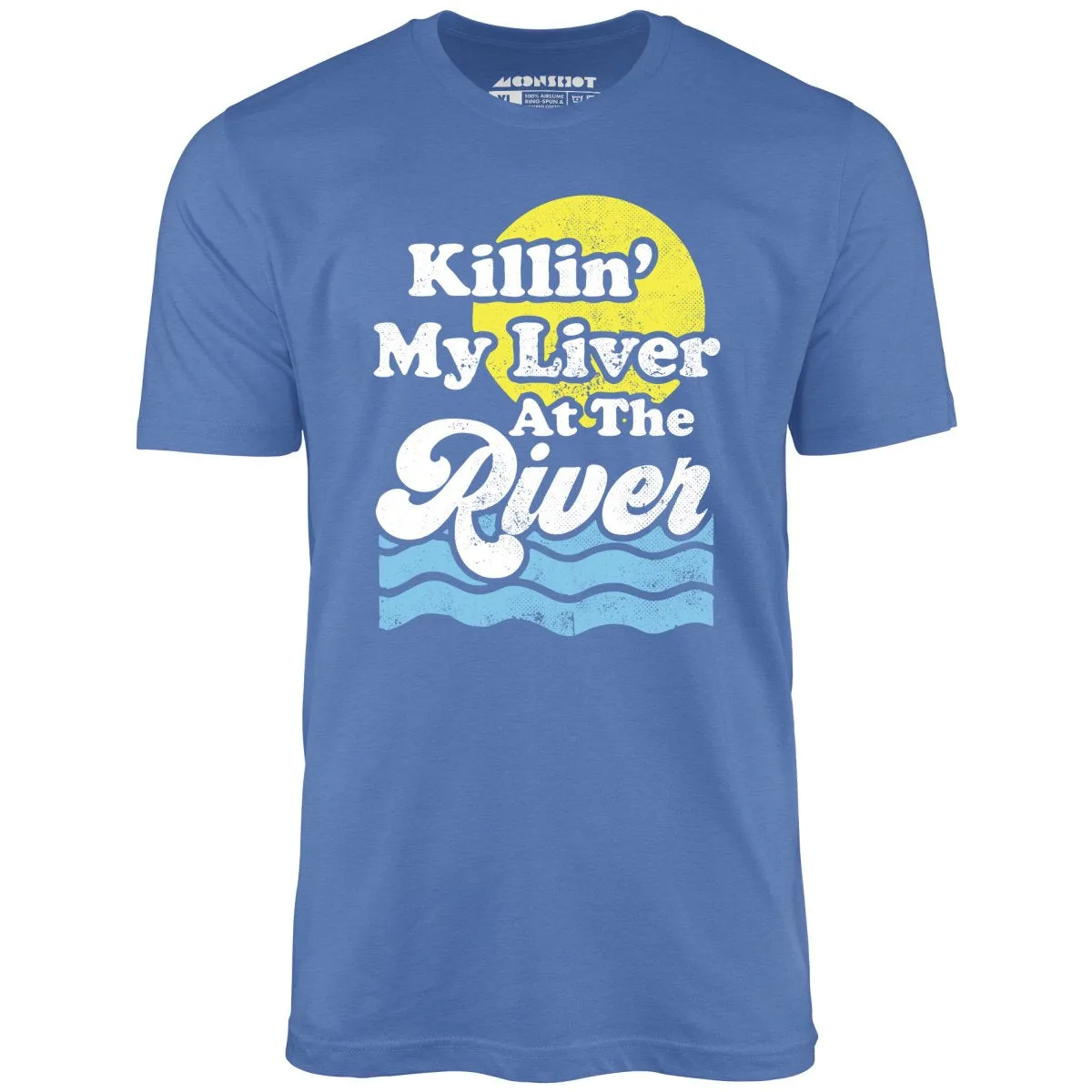 Killin' My Liver At The River - Unisex T-Shirt