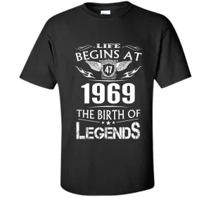 Life Begin At 47- 1969 Birth Legends 48th Birthday T-shirts