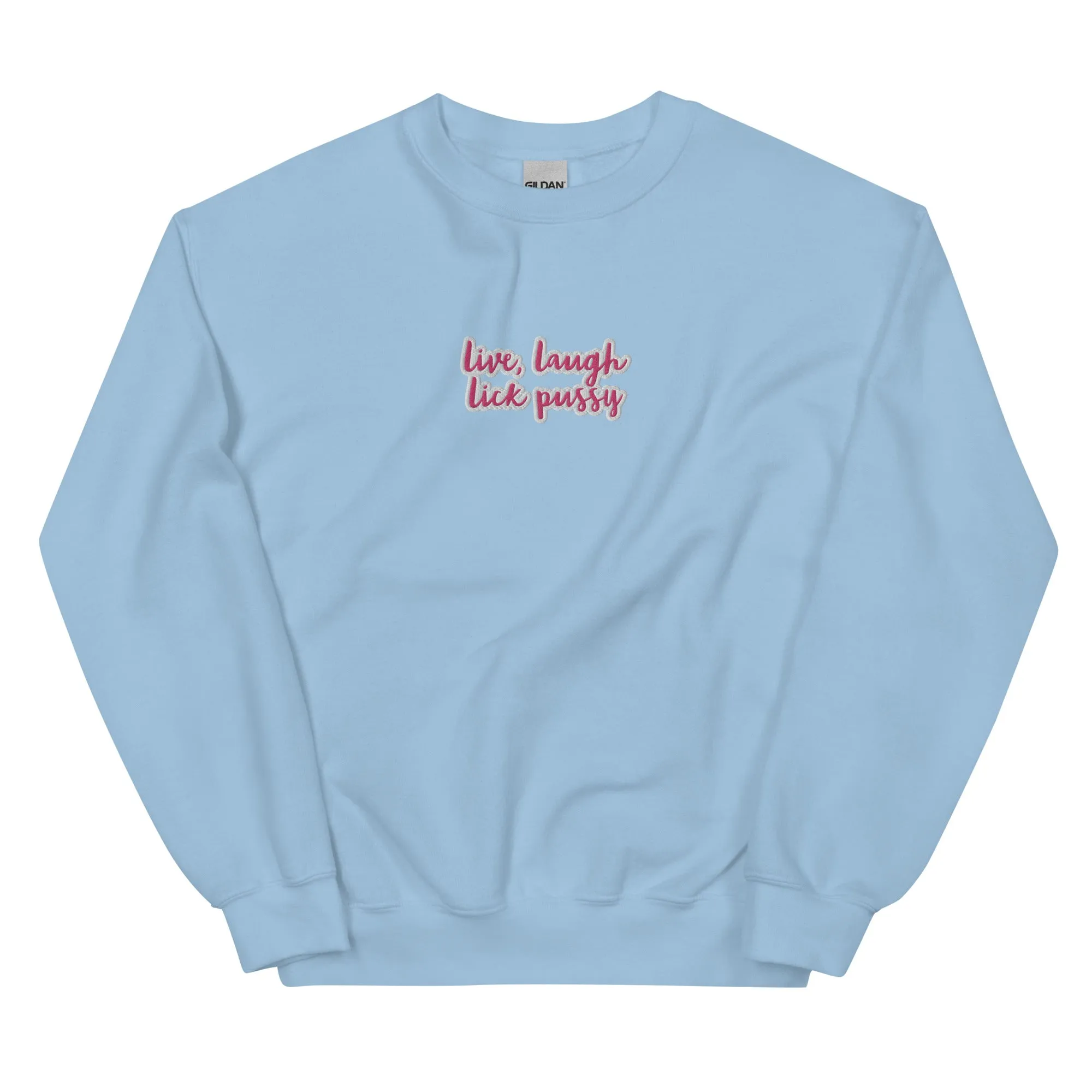 Live, laugh, Lick Pussy Sweatshirt