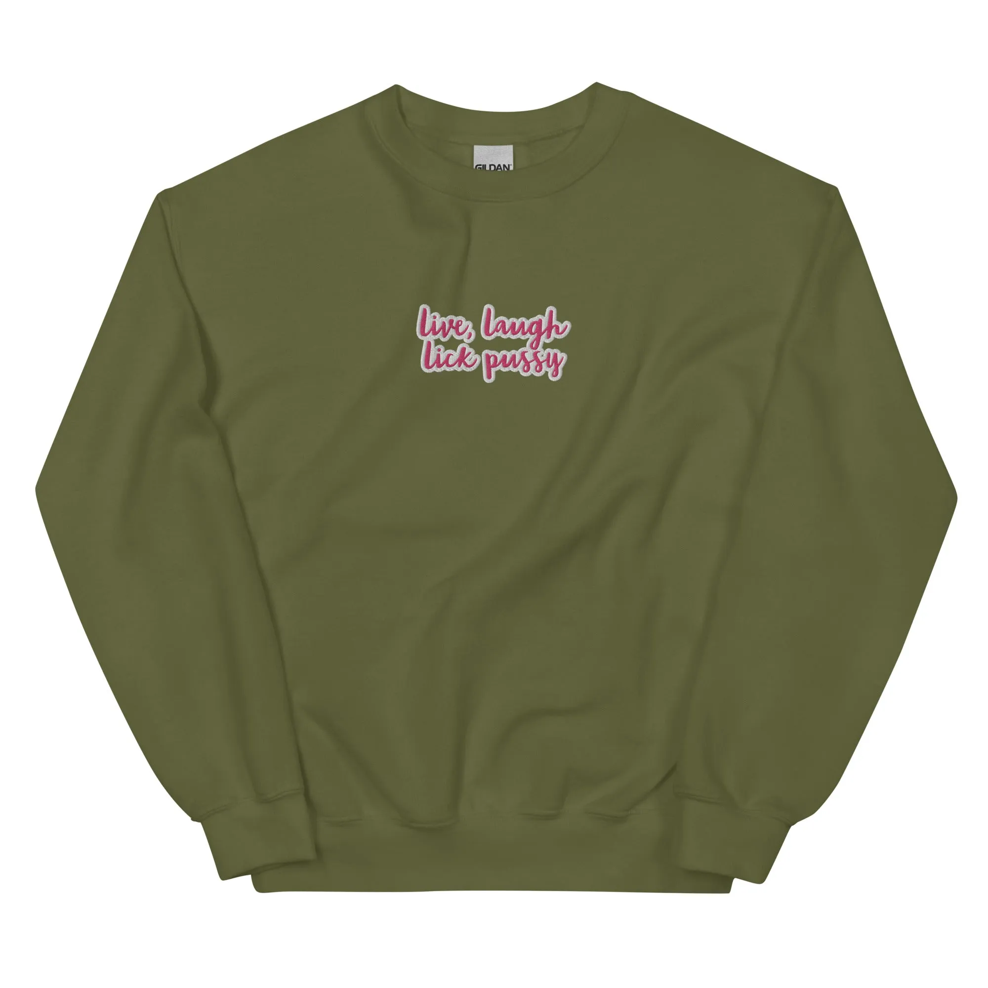 Live, laugh, Lick Pussy Sweatshirt