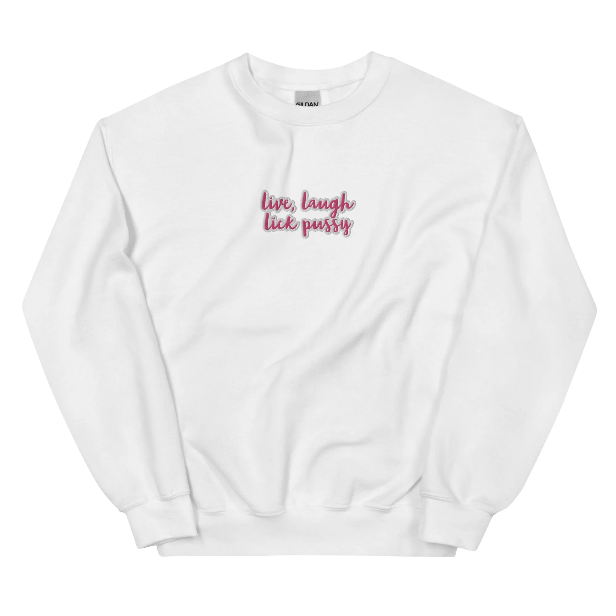 Live, laugh, Lick Pussy Sweatshirt