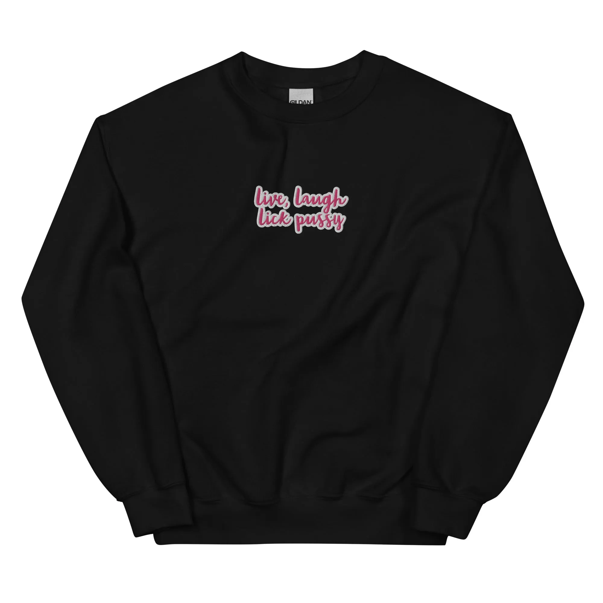 Live, laugh, Lick Pussy Sweatshirt