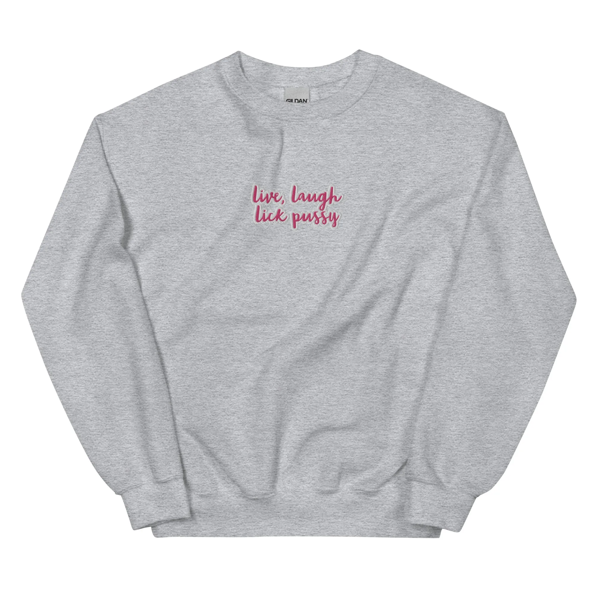 Live, laugh, Lick Pussy Sweatshirt