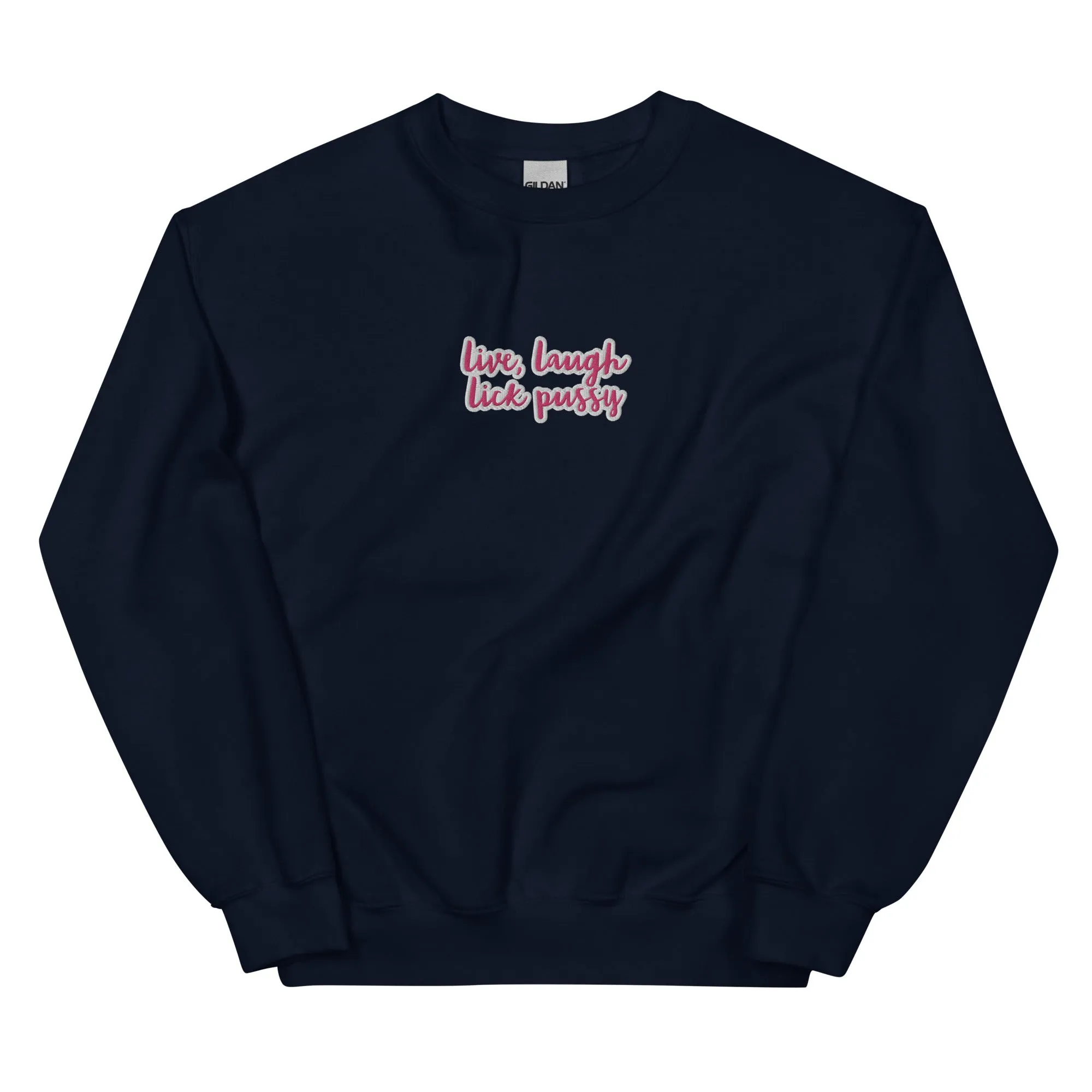 Live, laugh, Lick Pussy Sweatshirt