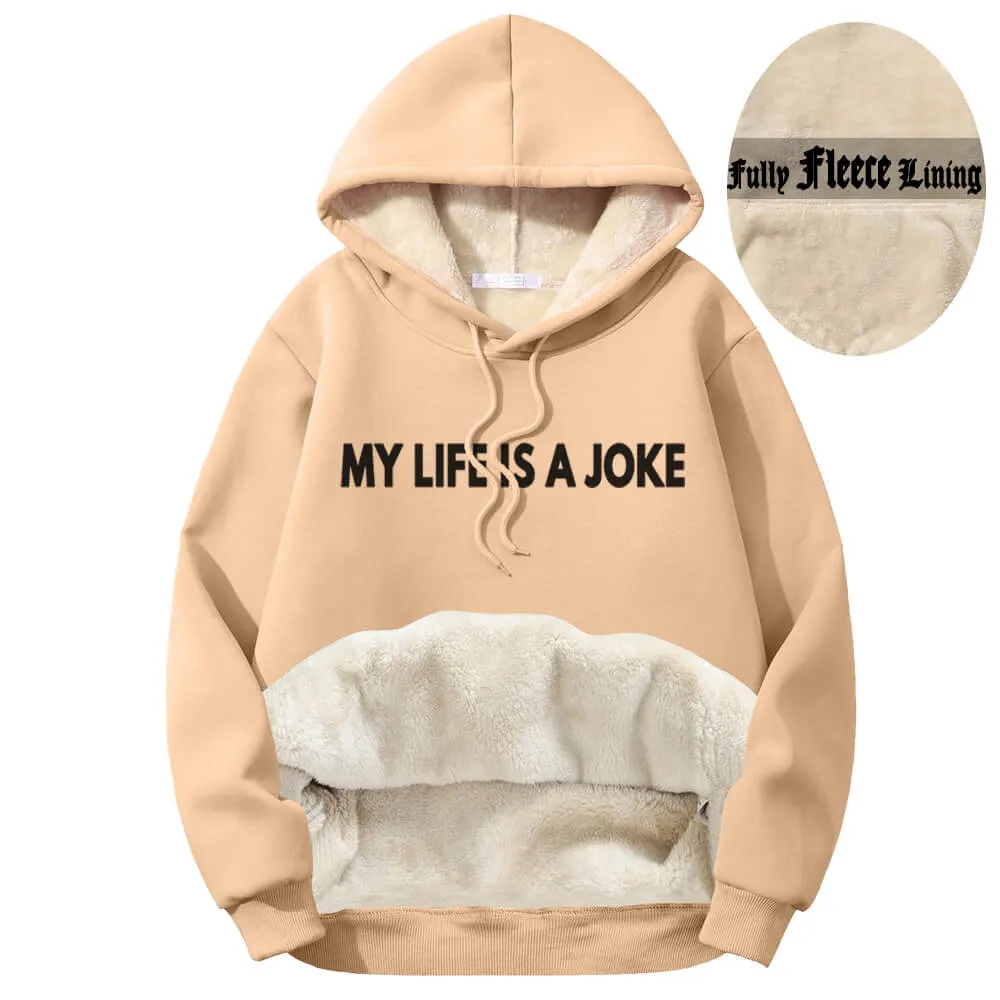 My Life Is A Joke Warm Fleece Sherpa Lined Hoodie