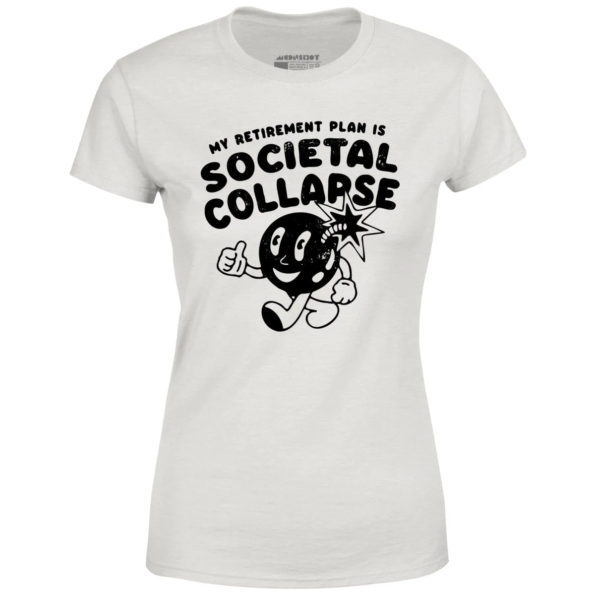 My Retirement Plan is Societal Collapse - Women's T-Shirt