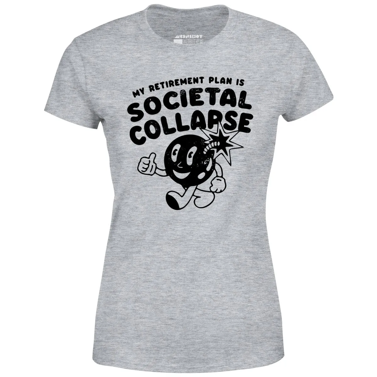 My Retirement Plan is Societal Collapse - Women's T-Shirt