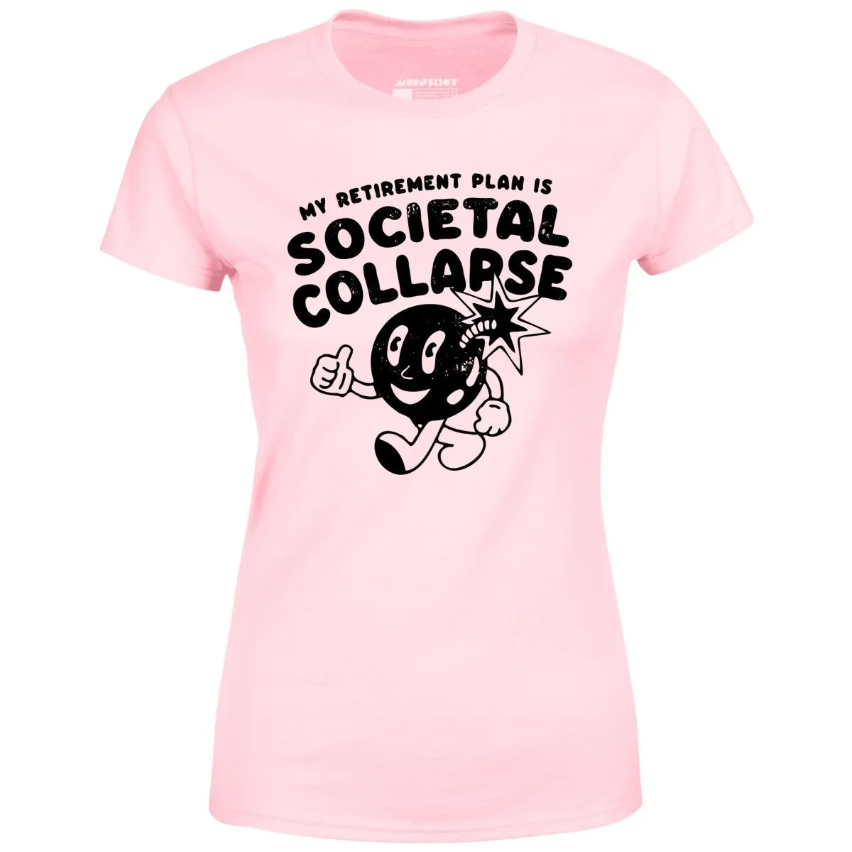 My Retirement Plan is Societal Collapse - Women's T-Shirt